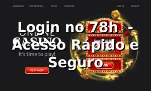 Login no 78h ⭐ - Acesso Rápido e Seguro